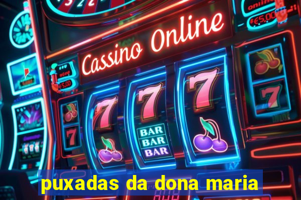 puxadas da dona maria